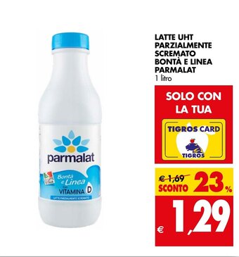 Tigros LATTE UHT PARZIALMENTE SCREMATO BONTÀ E LINEA PARMALAT 1 litro offerta