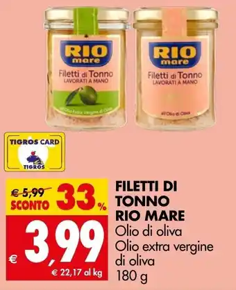 Tigros FILETTI DI TONNO RIO MARE Olio di oliva Olio extra vergine di oliva 180 g offerta