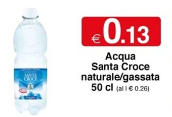 Sì con te Acqua Santa Croce naturale/gassata 50 cl offerta