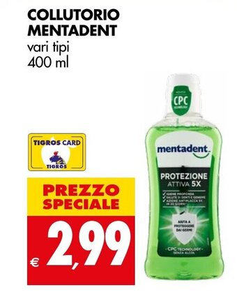Tigros COLLUTORIO MENTADENT vari tipi 400 ml offerta