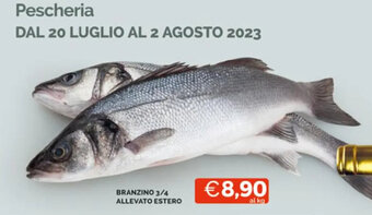 Mercatò BRANZINO 3/4 ALLEVATO ESTERO offerta