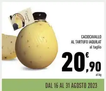Conad CACIOCAVALLO AL TARTUFO IAQUILAT al taglio offerta
