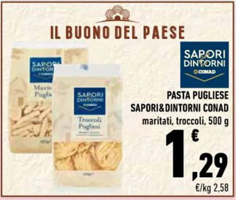 Conad PASTA PUGLIESE SAPORI&DINTORNI CONAD maritati, troccoli, 500 g offerta