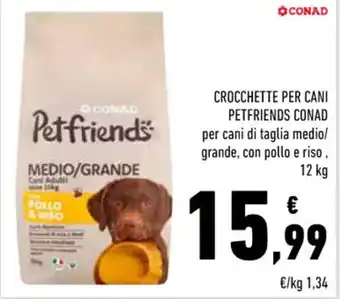 Conad Superstore CROCCHETTE PER CANI PETFRIENDS CONAD 12 kg offerta