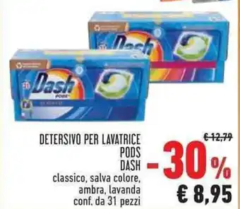 Conad DETERSIVO PER LAVATRICE PODS DASH classico, salva colore, ambra, lavanda conf. da 31 pezzi offerta