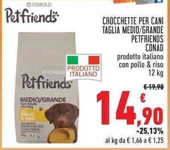 Conad CROCCHETTE PER CANI TAGLIA MEDIO/GRANDE PETFRIENDS CONAD prodotto italiano con pollo & riso 12 kg offerta