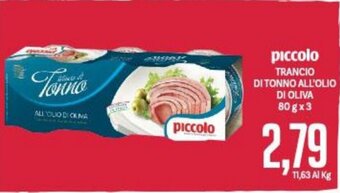 Supermercati Piccolo piccolo TRANCIO DI TONNO ALL'OLIO DI OLIVA 80 g x 3 offerta