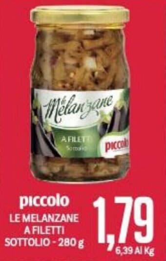 Supermercati Piccolo piccolo LE MELANZANE A FILETTI SOTTOLIO - 280 g offerta