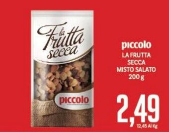 Supermercati Piccolo piccolo LA FRUTTA SECCA MISTO SALATO 200 g offerta