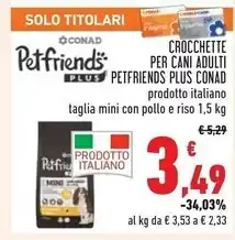 Conad Conad crocchette per cani adulti petfriends plus offerta