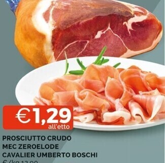 Mercatò Cavalier umberto boschi prosciutto crudo mec zeroelode offerta