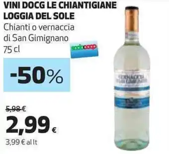 Coop VINI DOCG LE CHIANTIGIANE LOGGIA DEL SOLE Chianti o vernaccia di San Gimignano 75 cl offerta