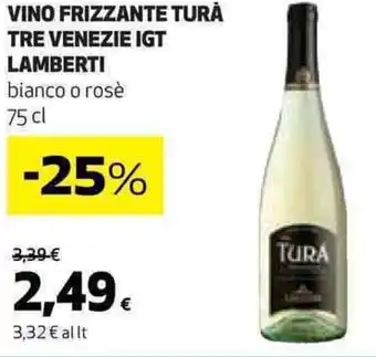 Coop VINO FRIZZANTE TURÀ TRE VENEZIE IGT LAMBERTI bianco o rosè 75 cl offerta