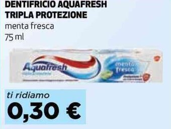 DENTIFRICIO AQUAFRESH TRIPLA PROTEZIONE menta fresca 75 ml