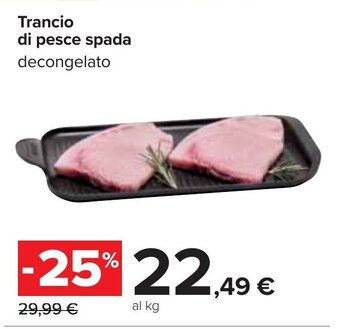 Carrefour Trancio di pesce spada decongelato offerta