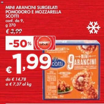 Bennet MINI ARANCINI SURGELATI POMODORO E MOZZARELLA SCOTTI g 270 offerta