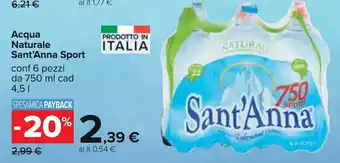Carrefour Acqua Naturale Sant'Anna Sport conf 6 pezzi da 750 ml cad 4,5 l offerta