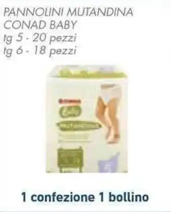 Conad PANNOLINI MUTANDINA CONAD BABY tg 5-20 pezzi tg 6 - 18 pezzi offerta