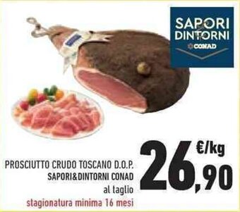 Conad PROSCIUTTO CRUDO TOSCANO D.O.P. SAPORI&DINTORNI CONAD offerta