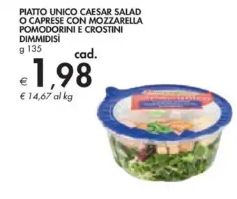 PIATTO UNICO CAESAR SALAD O CAPRESE CON MOZZARELLA POMODORINI E CROSTINI DIMMIDISÌ g 135