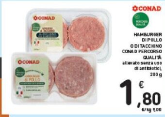 Conad HAMBURGER DI POLLO O DI TACCHINO CONAD PERCORSO QUALITÀ 200 g offerta