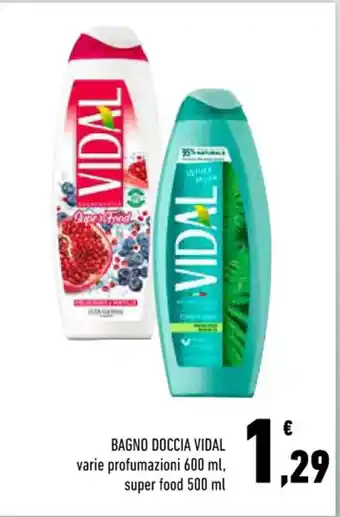 Conad City BAGNO DOCCIA VIDAL varie profumazioni 600 ml, super food 500 ml offerta