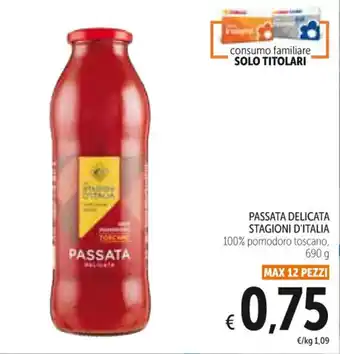 Spazio Conad PASSATA DELICATA STAGIONI D'ITALIA 100% pomodoro toscano, 690 g offerta