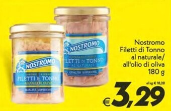 Iper Super Conveniente Nostromo Filetti di Tonno al naturale/ all'olio di oliva 180 g offerta
