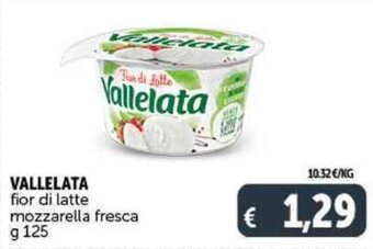 Deco Supermercati VALLELATA fior di latte mozzarella fresca g 125 offerta