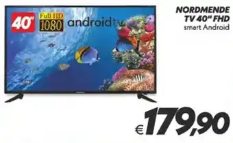 Iper Super Conveniente NORDMENDE TV 40" FHD smart Android offerta