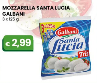 Gala Supermercati MOZZARELLA SANTA LUCIA GALBANI 3 x 125 g offerta