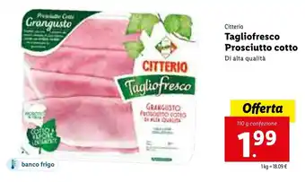 Lidl Citterio Tagliofresco Prosciutto cotto 110g offerta