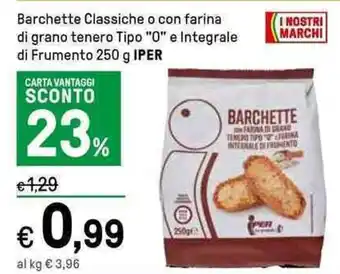 Barchette Classiche o con farina di grano tenero Tipo "0" e Integrale di Frumento 250 g IPER