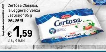 Iper La Grande Certosa Classica, la Leggera o Senza Lattosio 165 g GALBANI offerta