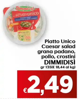 Maxi Supermercati Dimmidisì Piatto Unico Caesar salad grana padano, pollo, crostini 135gr offerta