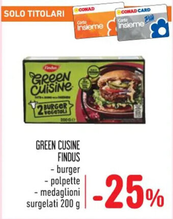 Spazio Conad GREEN CUSINE FINDUS - burger - polpette - medaglioni surgelati 200 g offerta