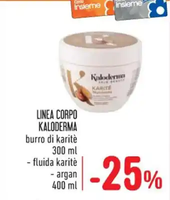 Spazio Conad LINEA CORPO KALODERMA burro di karitè 300 ml fluida karitè - argan 400 ml offerta