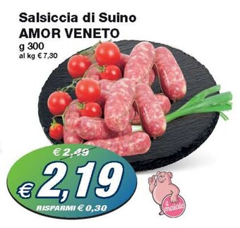 Prix Quality Salsiccia di Suino AMOR VENETO g 300 offerta