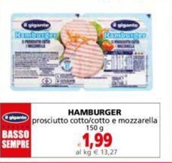 Il Gigante HAMBURGER prosciutto cotto/cotto e mozzarella 150 g offerta