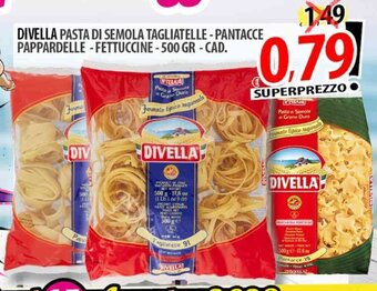 Il Genio Supermercato DIVELLA PASTA DI SEMOLA TAGLIATELLE - PANTACCE PAPPARDELLE-FETTUCCINE-500 GR - CAD. offerta