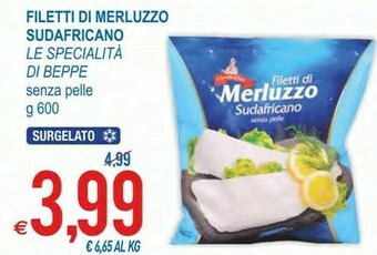 Le Specialità di Beppe Le Specialita Di Beppe Filetti Di Merluzzo Sudafricano Senza Pelle 600 G