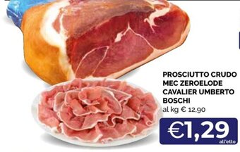 Maxisconto PROSCIUTTO CRUDO MEC ZEROELODE CAVALIER UMBERTO BOSCHI offerta