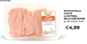 Maxisconto PETTO DI POLLO A FETTE LA FATTORIA DELLE COSE BUONE gr 400 offerta