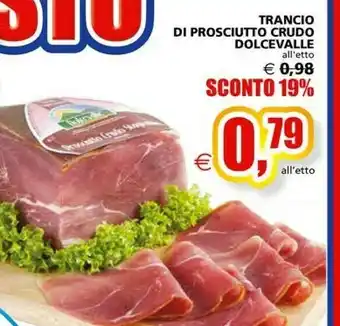Il Gigante Dolcevalle Trancio Di Prosciutto Crudo offerta