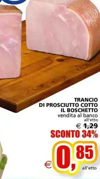 Il Gigante Trancio Di Prosciutto Cotto Il Boschetto offerta
