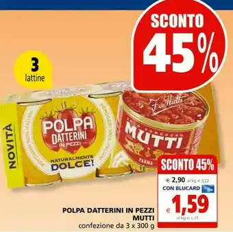 Il Gigante Mutti Polpa Datterini In Pezzi 300 G(ml) offerta
