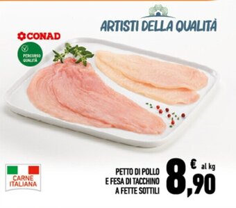 Conad Superstore PETTO DI POLLO E FESA DI TACCHINO A FETTE SOTTILI offerta