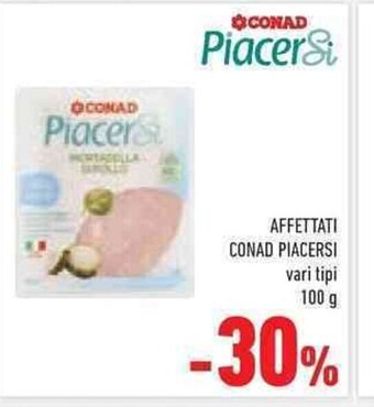 Conad AFFETTATI CONAD PIACERSI vari tipi 100 g offerta