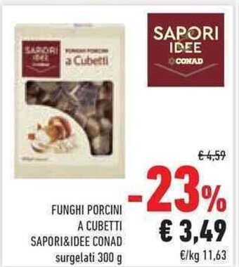 Conad FUNGHI PORCINI A CUBETTI SAPORI&IDEE CONAD 300 g offerta