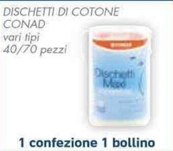 Conad DISCHETTI DI COTONE CONAD vari tipi 40/70 pezzi offerta